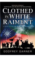 Clothed in White Raiment: A Novel of Baluchistan: The Good Fight