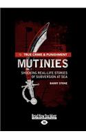 True Crime and Punishment: Mutinies: Shocking Real-Life Stories of Subversion at Sea (Large Print 16pt): Mutinies: Shocking Real-Life Stories of Subversion at Sea (Large Print 16pt)