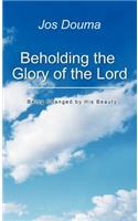 Beholding the Glory of the Lord