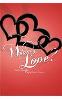 What Is Love?