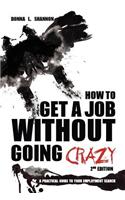 How to Get a Job Without Going Crazy: A Practical Guide to Your Employment Search