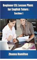 Beginner Esl Lesson Plans for English Tutors: Section 1: Section 1(Inspired by English)