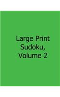 Large Print Sudoku, Volume 2: Fun, Large Print Sudoku Puzzles