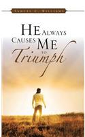He Always Causes Me to Triumph