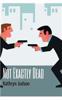 Not Exactly Dead