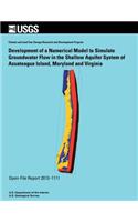 Development of a Numerical Model to Simulate Groundwater Flow in the Shallow Aquifer System of Assateague Island, Maryland and Virginia