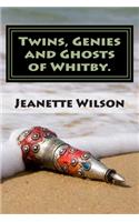 Twins, Genies and Ghosts of Whitby.