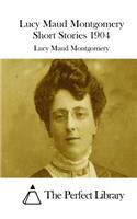 Lucy Maud Montgomery Short Stories 1904