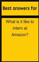 Best Answers for What Is It Like to Intern at Amazon?