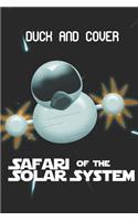 Duck and Cover's Safari of the Solar System