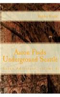 Aaron Finds Underground Seattle