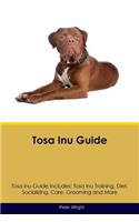 Tosa Inu Guide Tosa Inu Guide Includes: Tosa Inu Training, Diet, Socializing, Care, Grooming, Breeding and More