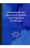 Frameworks for Discursive Actions and Practices of the Law