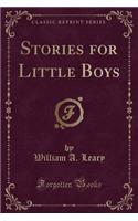 Stories for Little Boys (Classic Reprint)