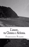 L'amore..tra Chimica e Alchimia.