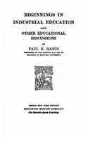 Beginnings in Industrial Education, and Other Educational Discussions