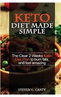 Keto Diet Made Simple: The Clear 2 Weeks Keto Diet Plan to Burn Fats and Feel Amazing
