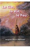 Ciel, La Vie, Le Feu.