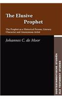 Elusive Prophet: The Prophet as a Historical Person, Literary Character, and Anonymous Artist