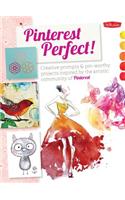 Pinterest Perfect!: Creative Prompts & Pin-Worthy Projects Inspired by the Artistic Community of Pinterest