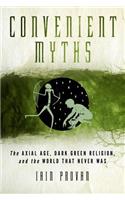 Convenient Myths: The Axial Age, Dark Green Religion, and the World That Never Was