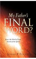 My Father's Final Word?