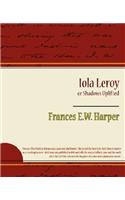 Iola Leroy or Shadows Uplifted