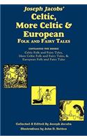 Joseph Jacobs' Celtic, More Celtic, and European Folk and Fairy Tales