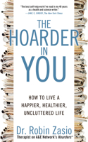 Hoarder in You: How to Live a Happier, Healthier, Uncluttered Life