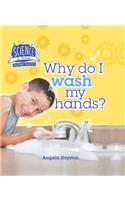 Why Do I Wash My Hands?