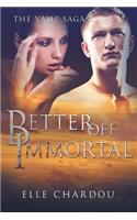 Better Off Immortal (Vamp Saga Book 2)