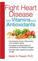 Fight Heart Disease with Vitamins and Antioxidants