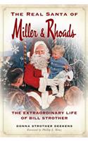 Real Santa of Miller & Rhoads: The Extraordinary Life of Bill Strother