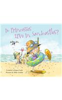 Do Princesses Live in Sandcastles?