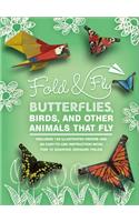 Fold & Fly Butterflies, Birds, and Other Animals That Fly