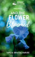 ...And, The Flower Bloomed
