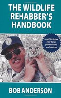 The Wildlife Rehabber's Handbook
