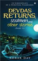 Devdas Returns, Soulman and Other Stories (Part 1)