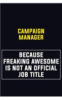 Campaign Manager Because Freaking Awesome Is Not An Official Job Title