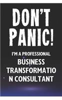 Don't Panic! I'm A Professional Business Transformation Consultant