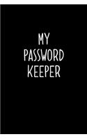 My password keeper: An Organizer with Tables To Keep Track on Your Passwords - A Password keeper, An Internet password organizer and a password log book