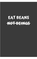 Eat Beans Not Beings