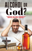 Alcohol or God?