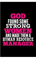 God found some strong women and made them a human resource manager: Human Resources Notebook journal Diary Cute funny humorous blank lined notebook Gift for student school college ruled graduation gift office busines