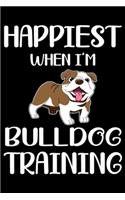 Happiest When I'm Bulldog Training
