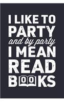 Like To Party and By Party I Mean Read Books