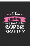 Ich Bin Zahnärztin Was Sind Deine Superkräfte?: A5 Blanko - Notebook - Notizbuch - Taschenbuch - Journal - Tagebuch - Ein lustiges Geschenk für Freunde oder die Familie und die beste Zahnärztin de