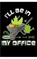 I'll Be In My Office: Gardening Themed - In My Office Lined Notebook Journal Diary 6x9