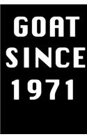 GOAT SINCE 1971 Notebook Birthday Gift