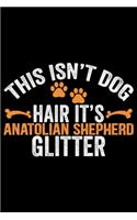 This Isn't Dog Hair It's Anatolian Shepherd Glitter